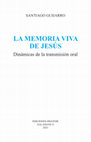 Research paper thumbnail of La memoria viva de Jesús. Dinámicas de la transmisión oral