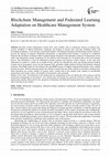 Research paper thumbnail of Blockchain Management and Federated Learning Adaptation on Healthcare Management System