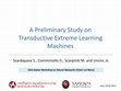 Research paper thumbnail of A Preliminary Study on Transductive Extreme Learning Machines