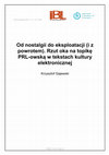 Research paper thumbnail of Od nostalgii do eksploatacji (i z powrotem). Rzut oka na topikę PRL-owską w tekstach kultury elektronicznej