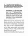 Research paper thumbnail of A Partition-Driven Integrated Security Architecture for Cyberphysical Systems