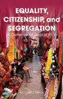 Research paper thumbnail of Equality, Citizenship and Segregation: A defense of separation