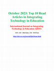 Research paper thumbnail of October 2023 - Top 10 Read Articles in International Journal on Integrating Technology in Education (IJITE)