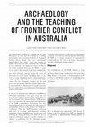 Research paper thumbnail of Archaeology and the Teaching of Frontier Conflict in Australia