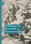 Research paper thumbnail of Rethinking the Work Ethic in Premodern Europe