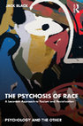 Research paper thumbnail of The Psychosis of Race: A Lacanian Approach to Racism and Racialization