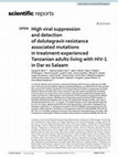 Research paper thumbnail of High viral suppression and detection of dolutegravir-resistance associated mutations in treatment-experienced Tanzanian adults living with HIV-1 in Dar es Salaam