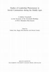 Research paper thumbnail of *Studies of Leadership Phenomenon in Jewish Communities during the Middle Ages: A Jubilee Festschrift on the Occasion of the Seventieth Birthday of Prof. Menahem Ben-Sasson*, eds. Nahem Ilan, Haggai Ben-Shammai, and Miriam Frenkel (Jerusalem: Ben-Zvi Institute and Magnes Press, 2023; Hebrew)