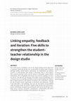 Research paper thumbnail of Linking empathy, feedback and iteration: Five skills to strengthen the student-teacher relationship in the design studio