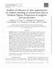 Research paper thumbnail of Enablers of adherence to clinic appointments for children attending an antiretroviral clinic in Northern Nigeria: Perspectives of caregivers and care providers