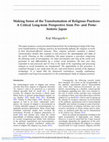 Research paper thumbnail of Making Sense of the Transformation of Religious Practices: A Critical Long-term Perspective from Pre- and Proto-historic Japan