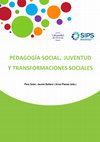 Research paper thumbnail of Pedagogía social, juventud y transformaciones sociales: Congreso Internacional XXIX Seminario Interuniversitario de Pedagogía Social: Girona, del 14 al 16 de septiembre de 2016