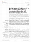 Research paper thumbnail of The Effect of Teenage Passengers on Simulated Risky Driving Among Teenagers: A Randomized Trial