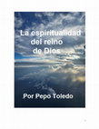 Research paper thumbnail of La espiritualidad del reino de Dios por Pepo Toledo