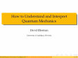 Research paper thumbnail of How to Understand and Interpret Quantum Mechanics