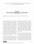 Research paper thumbnail of Editorial. Entre tecnología, ciberespacio y ciencia abierta