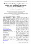 Research paper thumbnail of Blockchain Technology Implementation for Medical Data Management in Malaysia: Potential, Need and Challenges