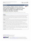 Research paper thumbnail of About feeding children: factor structure and internal reliability of a survey to assess mealtime strategies and beliefs of early childhood education teachers