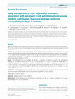 Research paper thumbnail of Early introduction of root vegetables in infancy associated with advanced ß-cell autoimmunity in young children with human leukocyte antigen-conferred susceptibility to Type 1 diabetes