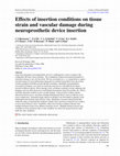 Research paper thumbnail of Effects of insertion conditions on tissue strain and vascular damage during neuroprosthetic device insertion