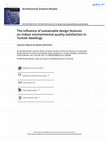 Research paper thumbnail of The influence of sustainable design features on indoor environmental quality satisfaction in Turkish dwellings