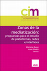 Research paper thumbnail of Zonas de la mediatización : propuestas para el estudio de plataformas, redes e interfaces