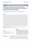 Research paper thumbnail of Modelling of hygro-mechanical behaviour of wooden panel paintings: model calibration and artworks characterisation