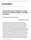 Research paper thumbnail of Black Digital-Cultural Imaginations: Black Visuality and Aesthetic Refuge in the M4BL Classroom