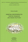 Research paper thumbnail of Księstwa Rzeczpospolitej : państwo magnackie jako region polityczny = Duchies of the Polish-Lithuanian commonwealth : the magnate lordship as a political region