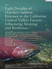 Research paper thumbnail of Eight Decades of Hatchery Salmon Releases in the California Central Valley: Factors Influencing Straying and Resilience