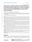 Research paper thumbnail of Assessment of Implementation Outcome Measures for Positive Deviance Approach as a New Strategy to Promote Exclusive Breastfeeding: A Psychometric Follow-Up Study