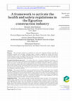 Research paper thumbnail of A framework to activate the health and safety regulations in the Egyptian construction industry