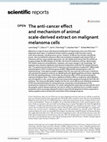 Research paper thumbnail of The anti-cancer effect and mechanism of animal scale-derived extract on malignant melanoma cells