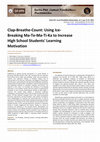 Research paper thumbnail of Clap-Breathe-Count: Using Ice-Breaking Ma-Te-Ma-Ti-Ka to Increase High School Students' Learning Motivation