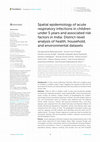 Research paper thumbnail of Spatial epidemiology of acute respiratory infections in children under 5 years and associated risk factors in India: District-level analysis of health, household, and environmental datasets