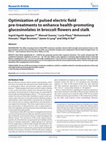 Research paper thumbnail of Optimization of pulsed electric field pre-treatments to enhance health-promoting glucosinolates in broccoli flowers and stalk