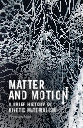 Research paper thumbnail of Matter and Motion: A Brief History of Kinetic Materialism (Edinburgh University Press, 2024)