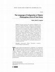 Research paper thumbnail of The Language of Indigeneity in Filipino Philosophies (First of Two Parts)