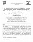 Research paper thumbnail of The need for routine pre-operative coagulation screening tests (prothrombin time PT/partial thromboplastin time PTT) for healthy children undergoing elective tonsillectomy and/or adenoidectomy