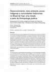 Research paper thumbnail of Desenvolvimento, meio ambiente, povos indígenas e comunidades tradicionais no Brasil de hoje: uma mirada a partir da Antropologia pública