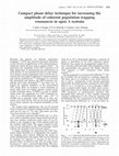 Research paper thumbnail of Compact phase delay technique for increasing the amplitude of coherent population trapping resonances in open Λ systems