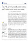 Research paper thumbnail of On the Fatigue Strength of Welded High-Strength Steel Joints in the As-Welded, Post-Weld-Treated and Repaired Conditions in a Typical Ship Structural Detail