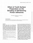 Research paper thumbnail of Effect of Tooth Surface Preparation on the Bonding of Self-Etching Primer Adhesives