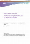 Research paper thumbnail of Policy briefs from the Australian Longitudinal Study on Women’s Health: report prepared for the Australian Government Department of Health and Ageing