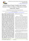 Research paper thumbnail of Selected School Climate Variables and Lecturers' Attitude to Work in Colleges of Education in South-South Zone, Nigeria