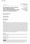 Research paper thumbnail of An integrative review of chronic illness mHealth self-care interventions: Mapping technology features to patient outcomes