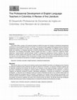 Research paper thumbnail of The Professional Development of English Language Teachers in Colombia: A Review of the Literature