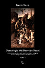 Research paper thumbnail of Genealogía del Derecho Penal: antecedentes jurídico-políticos, filosóficos y teológicos, desde la Antigüedad hasta la Modernidad (Tomo I)