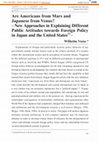 Research paper thumbnail of Are Americans from Mars and Japanese from Venus? -New Approaches in Explaining Different Public Attitudes towards Foreign Policy in Japan and the United States