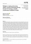 Research paper thumbnail of Religious coping and young adult’s mental well-being during Covid-19: Testing a double moderated mediation model